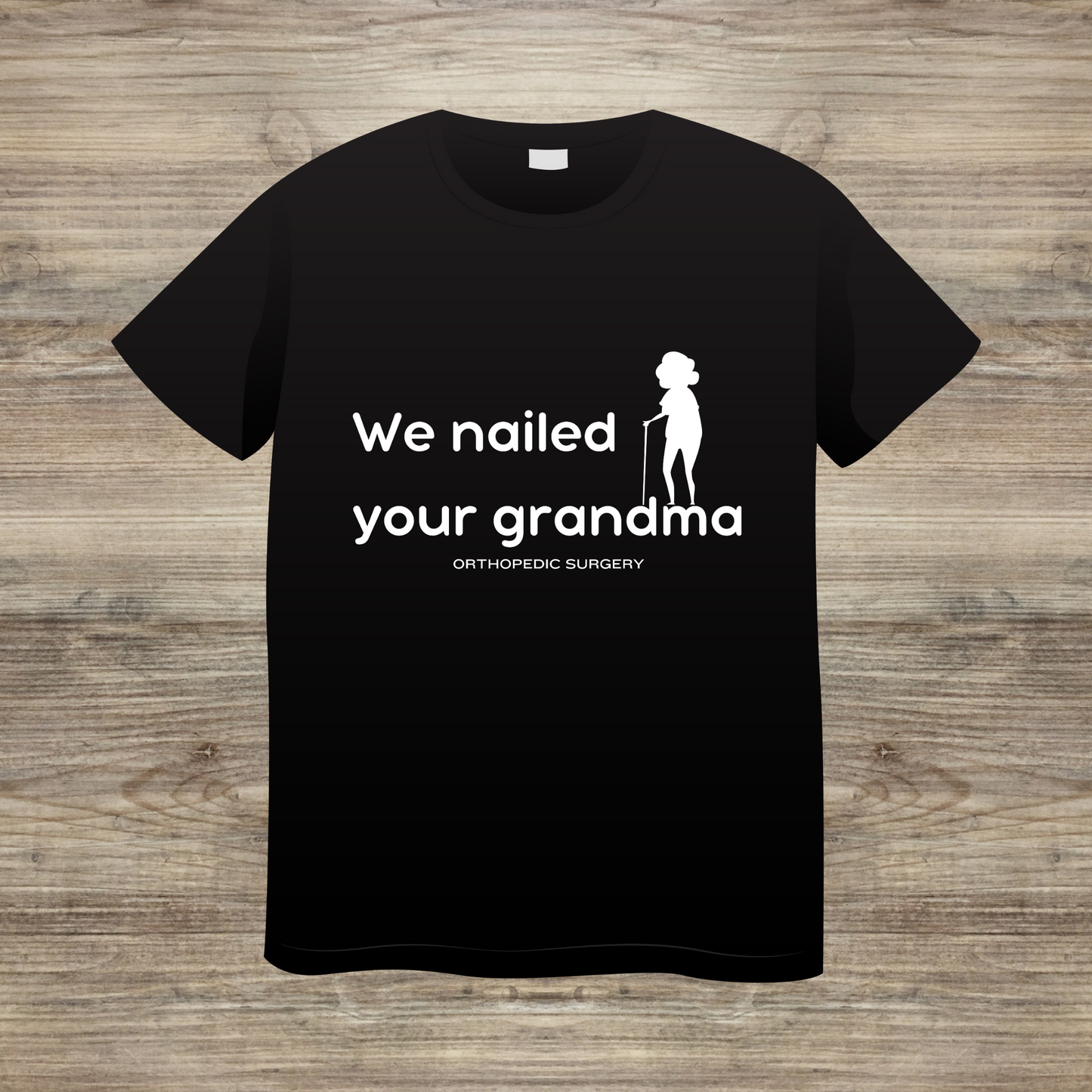 We Nailed Your Grandma T-shirt