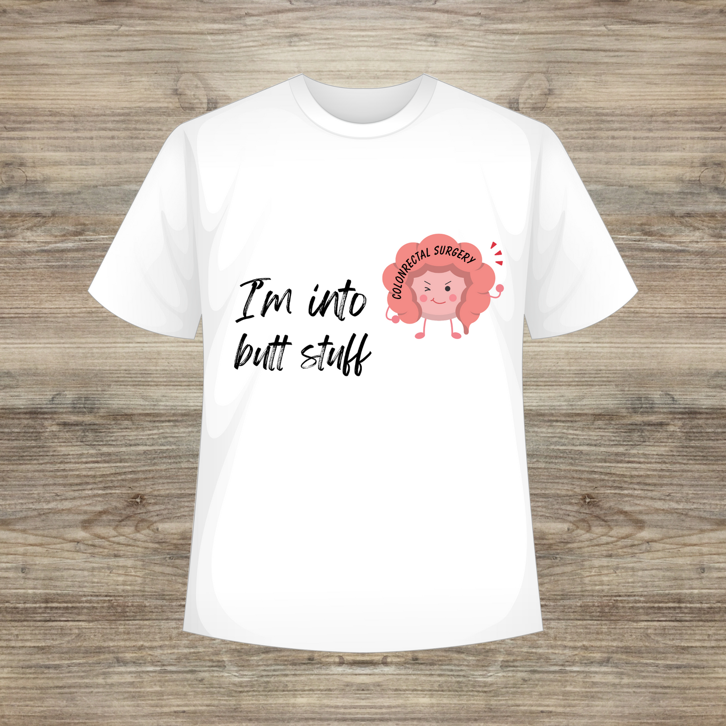 I'm Into Butt Stuff T-shirt and Longsleeve