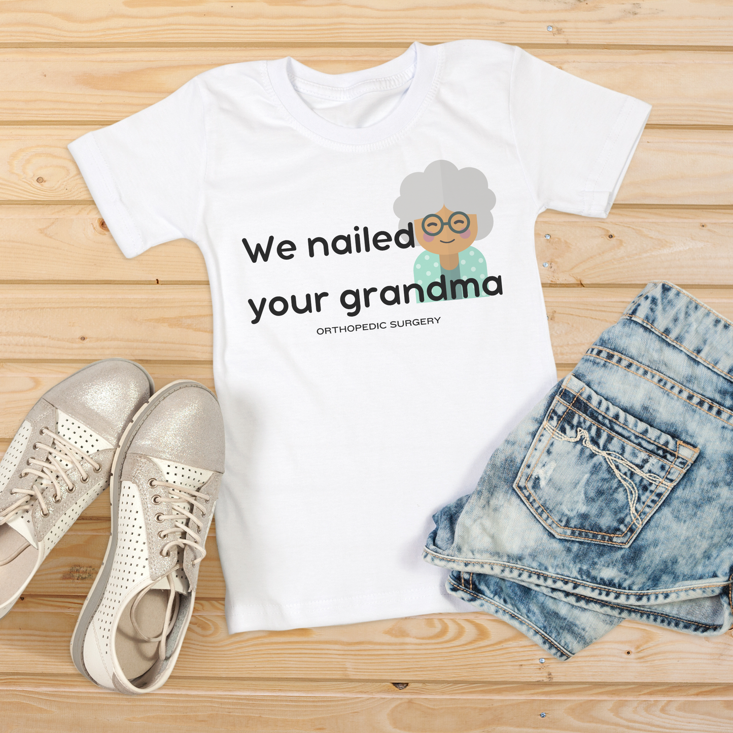 We Nailed Your Grandma T-shirt